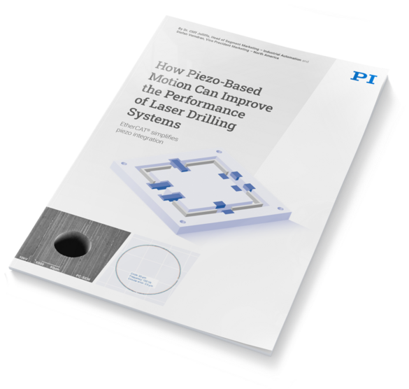 PI Whitepaper: Piezo Based Motion Can Improve the Performance of Laser Drilling Systems