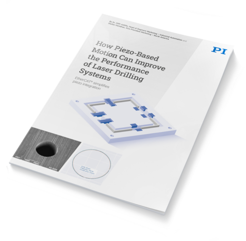 PI Whitepaper: Piezo Based Motion Can Improve the Performance of Laser Drilling Systems